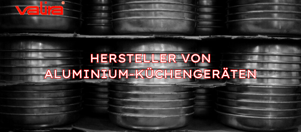 VALIRA - Hersteller von Aluminium-Kochgeschirr
